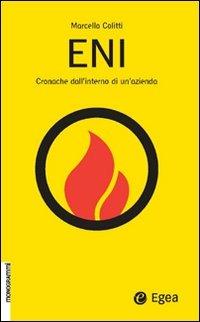 ENI. Cronache dall'interno di un'azienda - Marcello Colitti - Libro EGEA 2008, Monogrammi | Libraccio.it