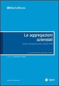 Aggregazioni aziendali. Guida all'applicazione degli IFRS  - Libro EGEA 2008, Impresa & professionisti | Libraccio.it