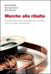 Marche alla ribalta. Il product placement cinematografico in Italia e la sua gestione manageriale. Con DVD - Dino Borello, Daniele Dalli, Giacomo Gistri - Libro EGEA 2008, Cultura di impresa | Libraccio.it