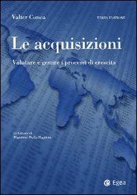 Le acquisizioni. Valutare e gestire i processi di crescita - Valter Conca - Libro EGEA 2010, Impresa & professionisti | Libraccio.it