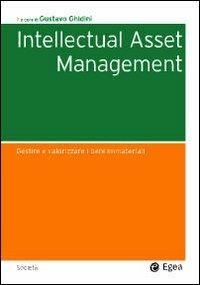 Intellectual asset management. Gestire e valorizzare i beni immateriali  - Libro EGEA 2009, Società | Libraccio.it