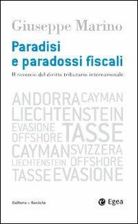 Paradisi e paradossi fiscali. Il rovescio del diritto tributario internazionale - Giuseppe Marino - Libro EGEA 2009, Cultura e società | Libraccio.it