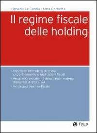 Il regime fiscale delle holding - Ignazio La Candia, Luca Occhetta - Libro EGEA 2011, Società | Libraccio.it