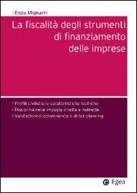 Fiscalità degli strumenti di finanziamento delle imprese - Enzo Mignarri - Libro EGEA 2010, Società | Libraccio.it