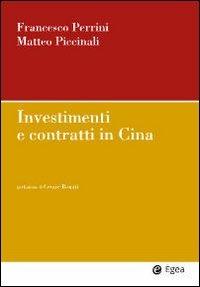 Investimenti e contratti in Cina - Francesco Perrini, Matteo Piccinali - Libro EGEA 2010, Impresa & professionisti | Libraccio.it