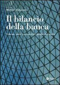 Il bilancio della banca. Schemi, principi contabili, analisi dei rischi  - Libro EGEA 2011, Reference | Libraccio.it