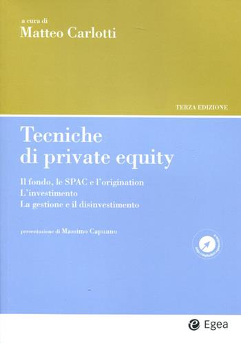 Tecniche di private equity. Il fondo, le SPAC e l'origination. L'investimento. La gestione e il disinvestimento  - Libro EGEA 2012, Impresa & professionisti | Libraccio.it