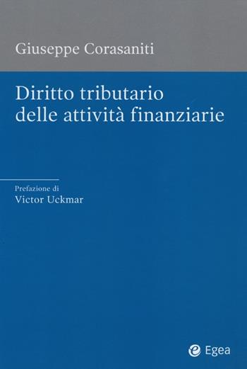 Diritto tributario delle attività finanziarie - Giuseppe Corasaniti - Libro EGEA 2012 | Libraccio.it