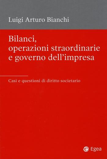 Bilanci, operazioni straordinarie e governo dell'impresa. Casi e questioni di diritto societario - Luigi A. Bianchi - Libro EGEA 2013, Società | Libraccio.it