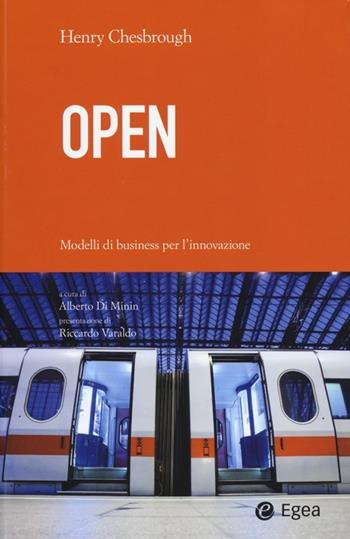 Open. Modelli di business per l'innovazione - Henry Chesbrough - Libro EGEA 2013, Cultura di impresa | Libraccio.it