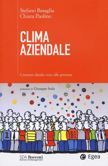 Clima aziendale. Crescere dando voce alle persone - Stefano Basaglia, Chiara Paolino - Libro EGEA 2015, SDA. Leading management | Libraccio.it