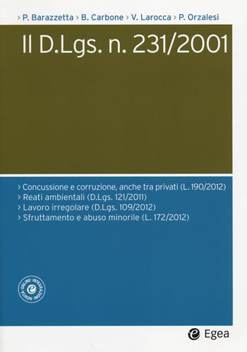 Il D.Lgs. n. 231/2001 - Paola Barazzetta, Bruno Carbone, Vincenzo Larocca - Libro EGEA 2014, Società | Libraccio.it