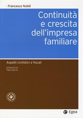 Continuità e crescita dell'impresa familiare. Aspetti civilistici e fiscali. Con aggiornamento online