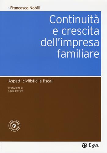 Continuità e crescita dell'impresa familiare. Aspetti civilistici e fiscali. - Francesco Nobili - Libro EGEA 2014, Società | Libraccio.it