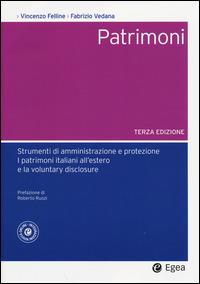 Patrimoni. Strumenti di amministrazione e protezione. I patrimoni italiani all'estero e la voluntary disclosure - Vincenzo Felline, Fabrizio Vedana - Libro EGEA 2014, Società | Libraccio.it