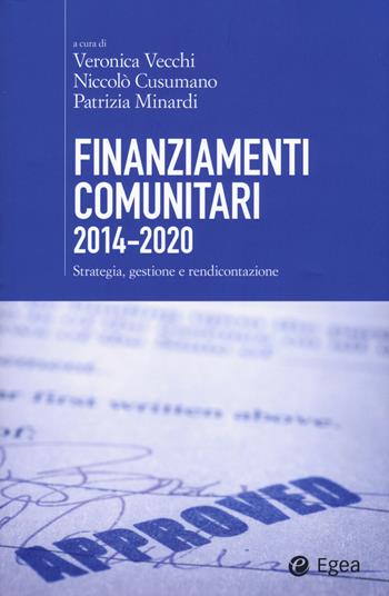 Finanziamenti comunitari 2014-2020. Strategia, gestione e rendicontazione  - Libro EGEA 2015, Cultura di impresa | Libraccio.it