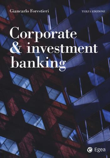 Corporate & investment banking - Giancarlo Forestieri - Libro EGEA 2015, Reference | Libraccio.it