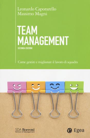 Team management. Come gestire e migliorare il lavoro di squadra - Leonardo Caporarello, Massimo Magni - Libro EGEA 2015, SDA. Leading management | Libraccio.it