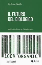 Il futuro del biologico. Modello di sviluppo per l'agroalimentare