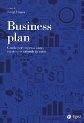 Business plan. Guida per imprese sane, start-up e aziende in crisi