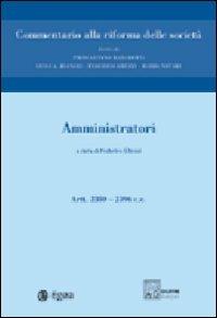 Commentario alla riforma delle società. Vol. 4: Amministratori. Artt. 2380-2396.  - Libro EGEA 2005, Commentario alla riforma delle società | Libraccio.it