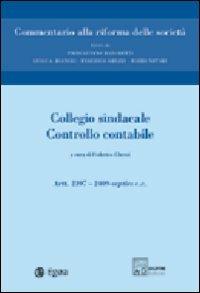 Commentario alla riforma delle società. Vol. 9: Collegio sindacale. Controllo contabile. Artt. 2397-2409 septies  - Libro EGEA 2005, Commentario alla riforma delle società | Libraccio.it