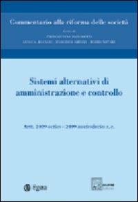 Commentario alla riforma delle società. Vol. 6: Sistemi alternativi di amministrazione e controllo. Artt. 2409 octies-2409 noviesdecies.  - Libro EGEA 2005, Commentario alla riforma delle società | Libraccio.it