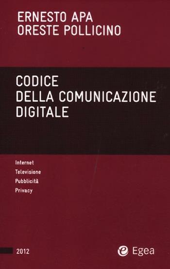 Codice della comunicazione digitale - Ernesto Apa, Oreste Pollicino - Libro EGEA 2012, Codici | Libraccio.it
