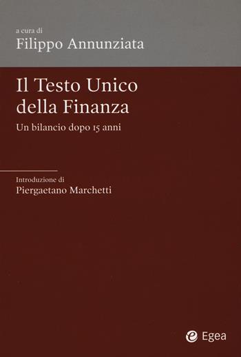 Il Testo Unico della finanza. Un bilancio dopo 15 anni  - Libro EGEA 2016 | Libraccio.it