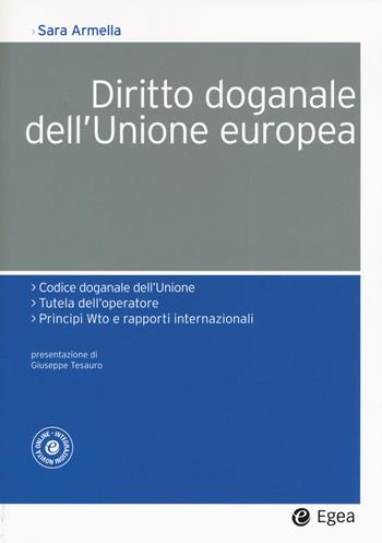 Diritto doganale dell'Unione Europea - Sara Armella - Libro EGEA 2017 | Libraccio.it