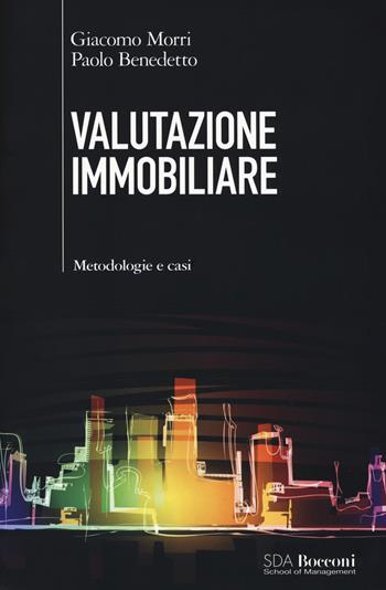Valutazione immobiliare. Metodologie e casi - Giacomo Morri, Paolo Benedetto - Libro EGEA 2017, SDA. Leading management | Libraccio.it