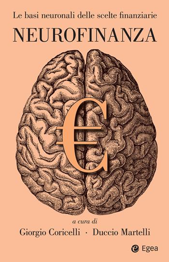 Neurofinanza. Le basi neuronali delle scelte finanziarie - Duccio Martelli - Libro EGEA 2020, Cultura di impresa | Libraccio.it