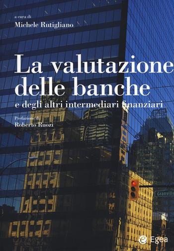 La valutazione delle banche e degli altri intermediari finanziari  - Libro EGEA 2018, Reference | Libraccio.it