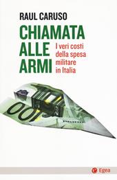 Chiamata alle armi. I veri costi della spesa militare in Italia