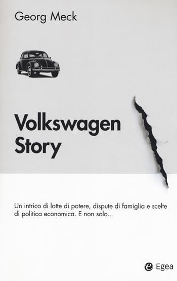 Volkswagen story. Un intrico di lotte di potere, dispute di famiglia e scelte di politica economica. E non solo... - Georg Meck - Libro EGEA 2018, Business e oltre | Libraccio.it