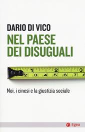 Nel paese dei disuguali. Noi, i cinesi e la giustizia sociale