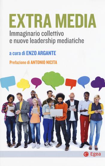 Extra Media. Immaginario collettivo e nuove leadership mediatiche  - Libro EGEA 2017, Cultura e società | Libraccio.it