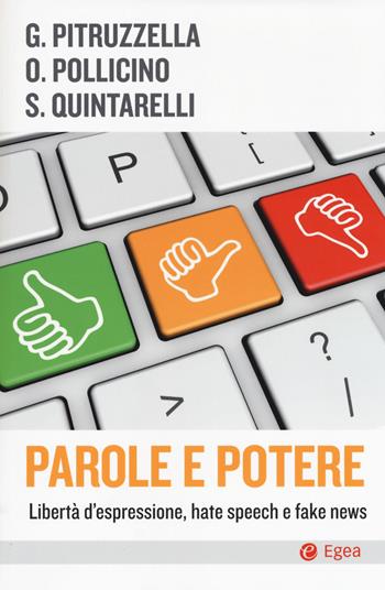 Parole e potere. Libertà d'espressione, hate speech e fake news - Giovanni Pitruzzella, Oreste Pollicino, Stefano Quintarelli - Libro EGEA 2017, Cultura e società | Libraccio.it