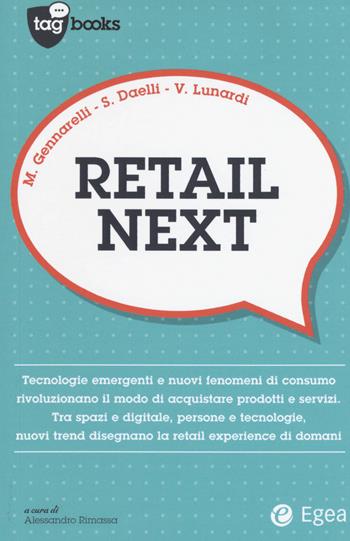 Retail next - Massimo Gennarelli, Stefano Daelli, Valentina Lunardi - Libro EGEA 2017, Tag books | Libraccio.it