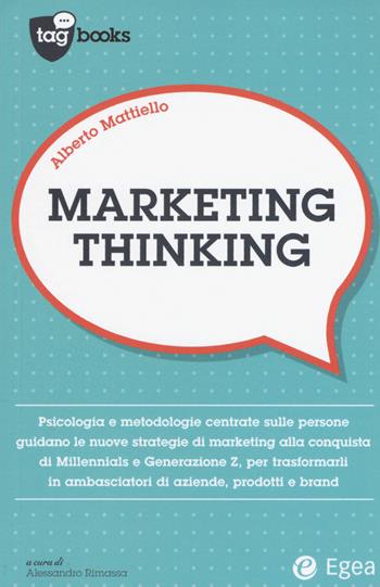 Marketing thinking - Alberto Mattiello - Libro EGEA 2017, Tag books | Libraccio.it