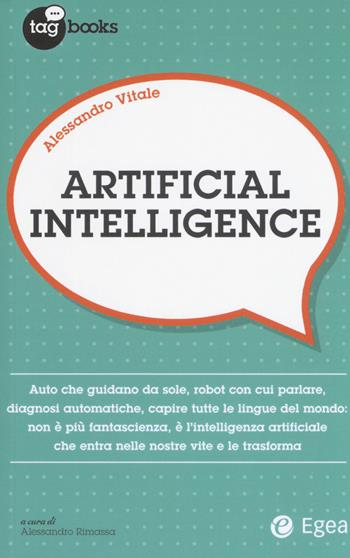 Artificial intelligence - Alessandro Vitale - Libro EGEA 2018, Tag books | Libraccio.it