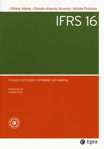 L' IFRS 16. Il nuovo principio contabile sul leasing - Ettore Abate, Giorgio Alessio Acunzo, Nicole W. Fontana - Libro EGEA 2019, Società | Libraccio.it