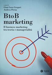 BtoB marketing. Il business marketing tra teoria e managerialità