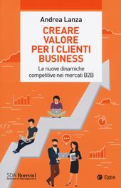 Creare valore per i clienti business. Le nuove dinamiche competitive nei mercati B2B