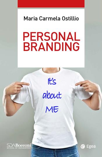 Personal branding - Maria Carmela Ostillio - Libro EGEA 2020, Leading management | Libraccio.it