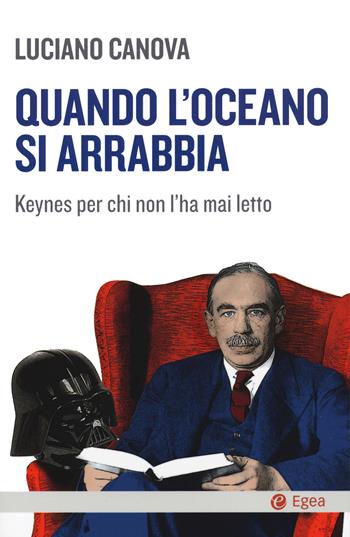 Quando l'oceano si arrabbia. Keynes per chi non l'ha mai letto - Luciano Canova - Libro EGEA 2020, Cultura e società | Libraccio.it