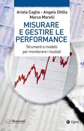 Misurare e gestire le performance. Strumenti e modelli per monitorare i risultati