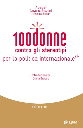 100 donne contro gli stereotipi per la politica internazionale - Seveso - Libro EGEA 2020, Cultura e società | Libraccio.it