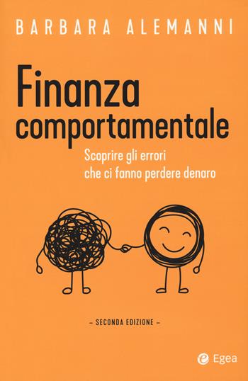 Finanza comportamentale. Scoprire gli errori che ci fanno perdere denaro - Barbara Alemanni - Libro EGEA 2020, Cultura di impresa | Libraccio.it