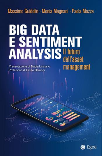 Big data e sentiment analysis. Il futuro dell'asset management - Massimo Guidolin, Monia Magnani, Paola Mazza - Libro EGEA 2021, Cultura di impresa | Libraccio.it